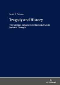 Tragedy and History : The German Influence on Raymond Aron's Political Thought. Dissertationsschrift （2019. 308 S. 210 mm）