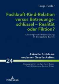 Fachkraft-Kind-Relation versus Betreuungsschlüssel - Realität oder Fiktion? : Eine empirische Untersuchung im Bundesland Bayern. Dissertationsschrift (Aktuelle Probleme moderner Gesellschaften / Contemporary Problems of Modern Societies 24) （2019. 336 S. 71 Abb. 210 mm）
