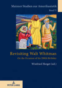 Revisiting Walt Whitman : On the Occasion of his 200th Birthday (Mainzer Studien zur Amerikanistik 73) （2019. 356 S. 6 Abb. 210 mm）