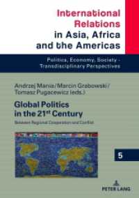 Global Politics in the 21st Century : Between Regional Cooperation and Conflict (International Relations in Asia, Africa and the Americas .5) （2019. 310 S. 19 Abb. 210 mm）