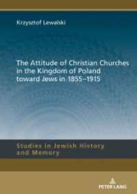 The Attitude of Christian Churches in the Kingdom of Poland toward Jews in 1855-1915 (Studies in Jewish History and Memory 15) （2020. 326 S. 13 Abb. 210 mm）