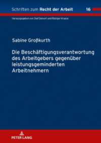Die Beschäftigungsverantwortung des Arbeitgebers gegenüber leistungsgeminderten Arbeitnehmern : Dissertationsschrift (Schriften zum Recht der Arbeit .16) （2019. 440 S. 210 mm）