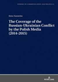 The Coverage of the Russian-Ukrainian Conflict by the Polish Media (2014-2015) (Studies in Communication and Politics 9) （2019. 248 S. 42 Abb. 210 mm）