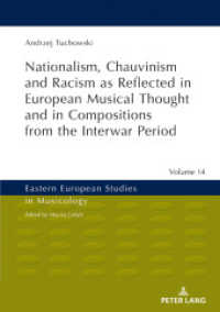 Nationalism, Chauvinism and Racism as Reflected in European Musical Thought and in Compositions from the Interwar Period (Eastern European Studies in Musicology .14) （2019. 260 S. 210 mm）