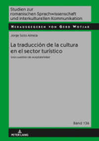 La traducción de la cultura en el sector turístico : Una cuestión de aceptabilidad (Studien zur romanischen Sprachwissenschaft und interkulturellen Kommunikation 136) （2019. 138 S. 58 Abb. 210 mm）