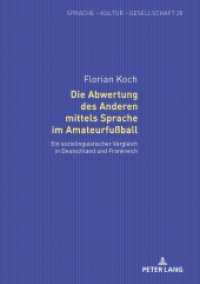 Die Abwertung des Anderen mittels Sprache im Amateurfußball : Ein soziolinguistischer Vergleich in Deutschland und Frankreich. Dissertationsschrift (Sprache - Kultur - Gesellschaft .20) （2019. 218 S. 55 Abb. 210 mm）