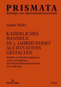 Kaiserliches Handeln im 3. Jahrhundert als situatives Gestalten : Studien zur Regierungspraxis und zu Funktionen der Herrschaftsrepräsentation des Gallienus. Dissertationsschrift (PRISMATA .23) （2019. 404 S. 14 Abb. 210 mm）