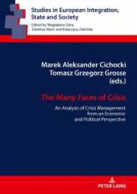The Many Faces of Crisis : An Analysis of Crisis Management from an Economic and Political Perspective (Studies in European Integration, State and Society 6) （2019. 204 S. 7 Abb. 210 mm）