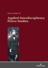 Applied Interdisciplinary Peirce Studies (Peirce Studies 10) （2019. 247 S. 25 Abb. 210 mm）