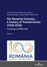 The Romanian Economy. A Century of Transformation (1918-2018) : Proceedings of ESPERA 2018 （2019. XII, 606 S. 151 Abb. 210 mm）