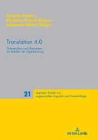 Translation 4.0 : Dolmetschen und Übersetzen im Zeitalter der Digitalisierung (Leipziger Studien zur angewandten Linguistik und Translatologie 21) （2020. 380 S. 63 Abb. 210 mm）