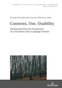Contents, Use, Usability : Dictionaries from the Perspective of a Translator and a Language Teacher (Studies in Linguistics, Anglophone Literatures and Cultures 21) （2019. 236 S. 10 Abb. 210 mm）