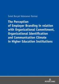 The Perception of Employer Branding in relation with Organizational Commitment, Organizational Identification and Commun : Dissertationsschrift （2020. 186 S. 44 Abb. 210 mm）