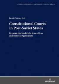 Constitutional Courts in Post-Soviet States : Between the Model of a State of Law and Its Local Application (Studies in Politics, Security and Society .25) （2019. 628 S. 210 mm）