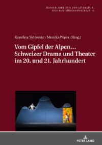 Vom Gipfel der Alpen... Schweizer Drama und Theater im 20. und 21. Jahrhundert (Lodzer Arbeiten zur Literatur- und Kulturwissenschaft .11) （2019. 274 S. 6 Abb. 210 mm）