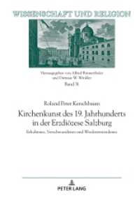 Kirchenkunst des 19. Jahrhunderts in der Erzdiözese Salzburg : Erhaltenes, Verschwundenes und Wiedererstandenes. Dissertationsschrift (Wissenschaft und Religion 31) （2022. 784 S. 410 Abb. 210 mm）