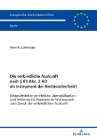 Die verbindliche Auskunft nach 89 Abs. 2 AO als Instrument der Rechtssicherheit? (Europäische Hochschulschriften Recht 6123) （2019. 168 S. 210 mm）