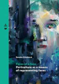 Faces of a face : Portraiture as a means of representing faces (Spectrum Slovakia 31) （2021. 164 S. 20 Abb. 229 mm）