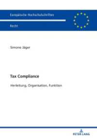 Tax Compliance : Herleitung, Organisation, Funktion. Dissertationsschrift (Europäische Hochschulschriften Recht 6100) （2019. 342 S. 5 Abb. 210 mm）