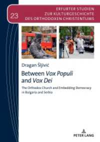 Between Vox Populi and Vox Dei : The Orthodox Church and Embedding Democracy in Bulgaria and Serbia. Dissertationsschrift (Erfurter Studien zur Kulturgeschichte des Orthodoxen Christentums 23) （2024. 628 S. 9 Abb. 210 mm）