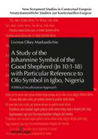 A Study of the Johannine Symbol of the Good Shepherd (Jn 10:1-18) with Particular Reference to "Ofo" Symbol in Igbo, Nig (New Testament Studies in Contextual Exegesis. Neutestamentliche Studien zur kontextuellen Exegese 12) （2019. 512 S. 28 Abb. 210 mm）