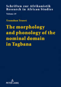The morphology and phonology of the nominal domain in Tagbana : Dissertationsschrift (Schriften zur Afrikanistik / Research in African Studies 29) （2020. 252 S. 114 Abb. 210 mm）