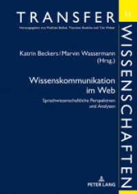 Wissenskommunikation im Web : Sprachwissenschaftliche Perspektiven und Analysen (Transferwissenschaften 11) （2019. 274 S. 39 Abb. 210 mm）