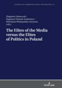 The Elites of the Media versus the Elites of Politics in Poland (Studies in Communication and Politics 12) （2019. 174 S. 58 Abb. 210 mm）