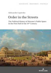Order in the Streets : The Political History of Warsaw's Public Space in the First Half of the 19th Century (Studies in History, Memory and Politics 29) （2020. 272 S. 24 Abb. 210 mm）