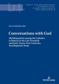 Conversations with God : Multilingualism among the Catholics in Belarus in the Late Twentieth and Early Twenty-First Centuries. Sociolinguistic study (Sprach- und Kulturkontakte in Europas Mitte 12) （2020. 244 S. 17 Abb. 210 mm）