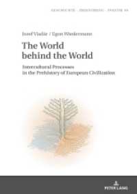The World behind the World : Intercultural Processes in the Prehistory of European Civilization (Studies in History, Memory and Politics 30) （2020. 202 S. 47 Abb. 210 mm）