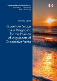 Quantifier Scope as a Diagnostic for the Position of Arguments of Ditransitive Verbs (Crossroads and Interfaces: Studies in Linguistics and Literature 43) （2020. 362 S. 118 Abb. 210 mm）