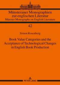 Book Value Categories and the Acceptance of Technological Changes in English Book Production : Dissertationsschrift (Münsteraner Monographien zur englischen Literatur / Münster Monographs on English Literature 42) （2020. 298 S. 4 Abb. 210 mm）