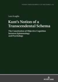 Kant's Notion of a Transcendental Schema : The Constitution of Objective Cognition between Epistemology and Psychology. Dissertationsschrift (Studia philosophica et historica 32) （2020. 294 S. 7 Abb. 210 mm）
