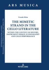 The Mimetic Strand in the Cello Literature : Within the Context of History, Instrument Design, Iconography and Cello Performance (Ars Musica. Interdisziplinäre Studien 7) （2020. 334 S. 36 Abb. 210 mm）