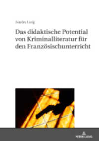 Das didaktische Potential von Kriminalliteratur für den Französischunterricht : Dissertationsschrift （2019. 374 S. 4 Abb. 210 mm）