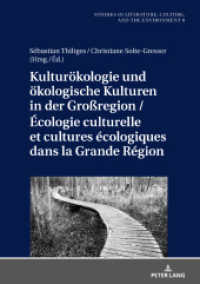 Kulturökologie und ökologische Kulturen in der Großregion / Écologie culturelle et cultures écologiques dans la Grande R (Studies in Literature, Culture, and the Environment / Studien zu Literatur, Kultur und Umwelt 8) （2020. 278 S. 32 Abb. 210 mm）