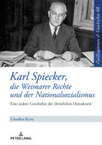 Karl Spiecker, die Weimarer Rechte und der Nationalsozialismus : Eine andere Geschichte der christlichen Demokratie (Zivilisationen und Geschichte / Civilizations and History / Civilisations et Histoire 60) （2020. 308 S. 210 mm）