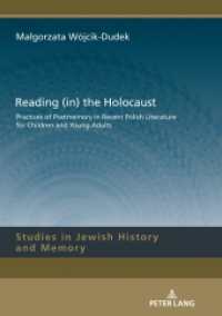 Reading (in) the Holocaust : Practices of Postmemory in Recent Polish Literature for Children and Young Adults. (Studies in Jewish History and Memory 14) （2020. 252 S. 210 mm）