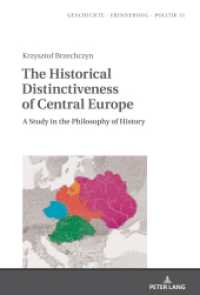 The Historical Distinctiveness of Central Europe : A Study in the Philosophy of History (Studies in History, Memory and Politics 31) （2020. 394 S. 28 Abb. 210 mm）