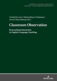 Classroom Observation : Researching Interaction in English Language Teaching (Fremdsprachendidaktik inhalts- und lernerorientiert / Foreign Language Pedagogy - content- and learn 38) （2020. 276 S. 60 Abb. 210 mm）