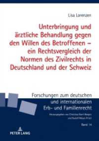 Unterbringung und ärztliche Behandlung gegen den Willen des Betroffenen - ein Rechtsvergleich der Normen des Zivilrechts : Dissertationsschrift (Forschungen zum deutschen und internationalen Erb- und Familienrecht 14) （2020. 270 S. 210 mm）