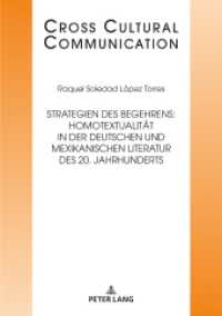Strategien des Begehrens: Homotextualität in der deutschen und mexikanischen Literatur des 20. Jahrhunderts : Dissertationsschrift (Cross Cultural Communication 35) （2021. 312 S. 210 mm）