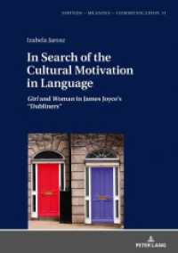 In Search of the Cultural Motivation in Language : Girl and Woman in James Joyce's "Dubliners" (Sounds - Meaning - Communication 11) （2020. 192 S. 4 Abb. 210 mm）