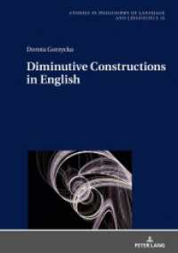 Diminutive Constructions in English (Studies in Philosophy of Language and Linguistics 15) （2020. 300 S. 15 Abb. 210 mm）