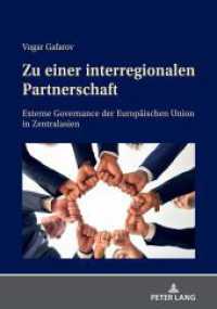Zu einer interregionalen Partnerschaft : Externe Governance der Europ&auml;ischen Union in Zentralasien. Dissertationsschrift （2020. 254 S. 8 Abb. 210 mm）