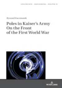 Poles in Kaiser's Army On the Front of the First World War : On the Front of the First World War (Studies in History, Memory and Politics 33) （2020. 322 S. 35 Abb. 210 mm）