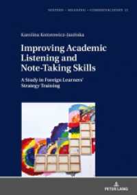 Improving Academic Listening and Note-Taking Skills : A Study in Foreign Learners' Strategy Training (Sounds - Meaning - Communication 13) （2020. 278 S. 53 Abb. 210 mm）