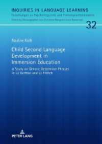 Child Second Language Development in Immersion Education : A Study on Generic Determiner Phrases in L2 German and L2 French. Dissertationsschrift (Inquiries in Language Learning 32) （2022. 298 S. 65 Abb. 210 mm）