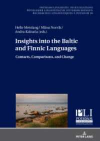 Insights into the Baltic and Finnic Languages : Contacts, Comparisons, and Change (Potsdam Linguistic Investigations / Potsdamer Linguistische Untersuchungen / Recherches Linguistiques à) （2022. 326 S. 48 Abb. 210 mm）